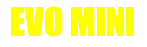 EVO MINI